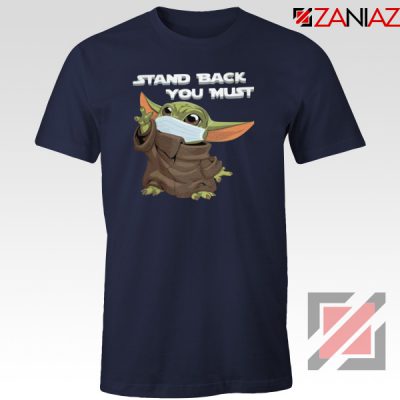 Baby Yoda Stand Back You Must Navy Blue Tshirt