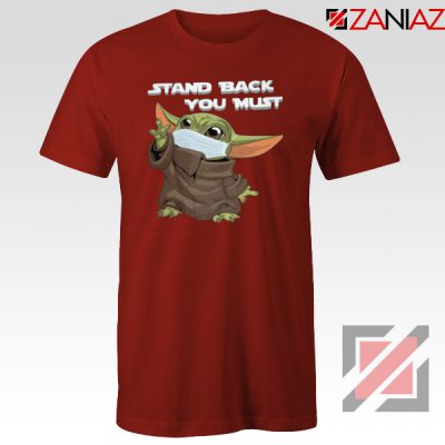 Baby Yoda Stand Back You Must Red Tshirt