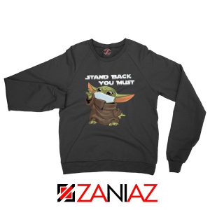 Baby Yoda Stand Back You Must Sweatshirt