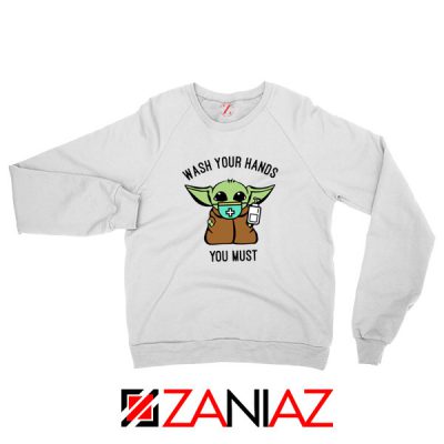 Baby Yoda Wash Your Hands Sweatshirt