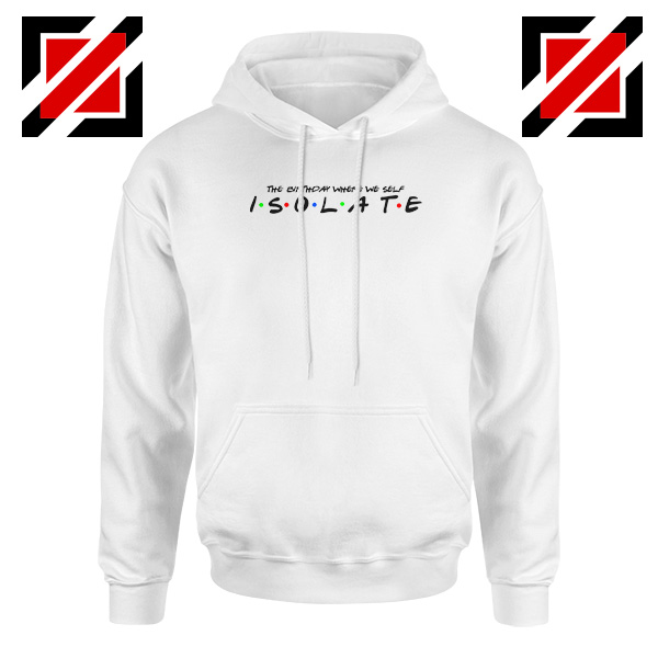 Friends Parody Isolate Hoodie