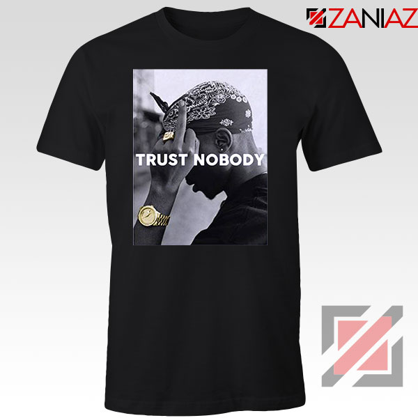 Trust Nobody Tupac Shakur Tshirt