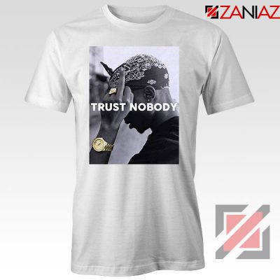 Trust Nobody Tupac Shakur White Tshirt
