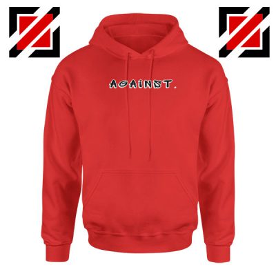 Against American Protest Red Hoodie