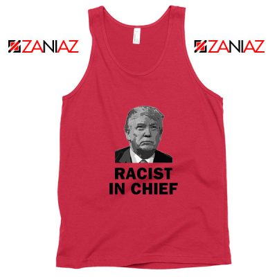 Cheap Racist in Chief Red Tank Top