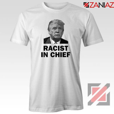 Cheap Racist in Chief Tshirt