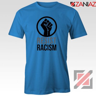 Cheap Resist Racism Blue Tshirt