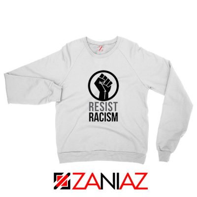Cheap Resist Racism Sweatshirt