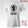 Cheap Resist Racism Tshirt