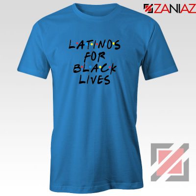 Latino For Black Lives Blue Tshirt