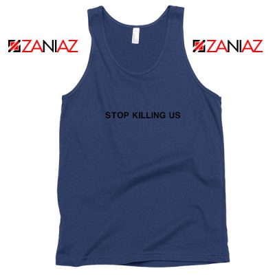Stop Killing Us Black Americans Navy Blue Tank Top