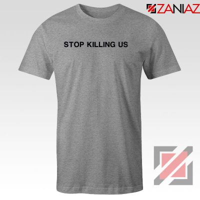 Stop Killing Us Black Americans Sport Grey Tshirt