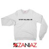Stop Killing Us Black Americans Sweatshirt