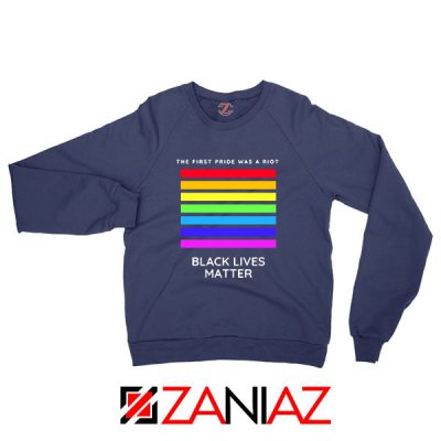 The First Pride Was A Riot Navy Blue Sweatshirt