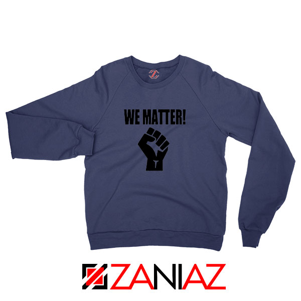 We Matter African American Navy Blue Sweatshirt