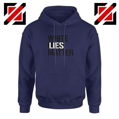White Lies Matter Navy Blue Hoodie