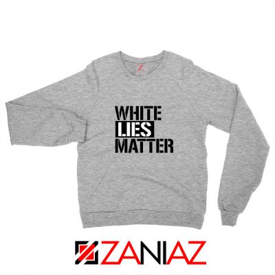 White Lies Matter Sport Grey Sweatshirt