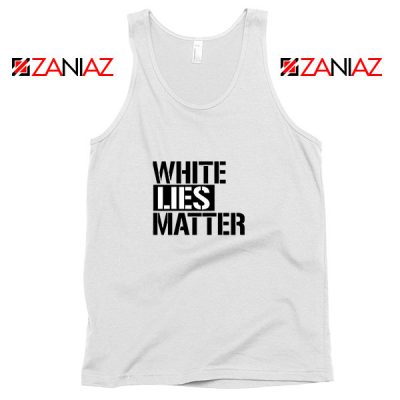 White Lies Matter Tank Top