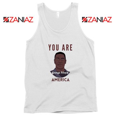 You Are George Floyd Tank Top