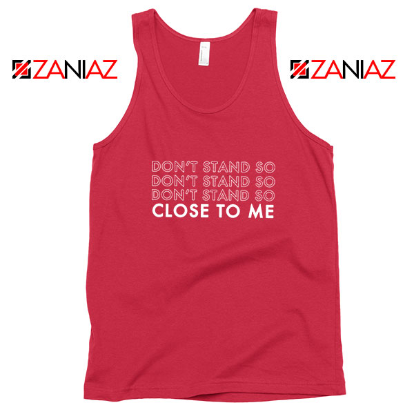 Dont Stand Co Close To Me Red Tank Top