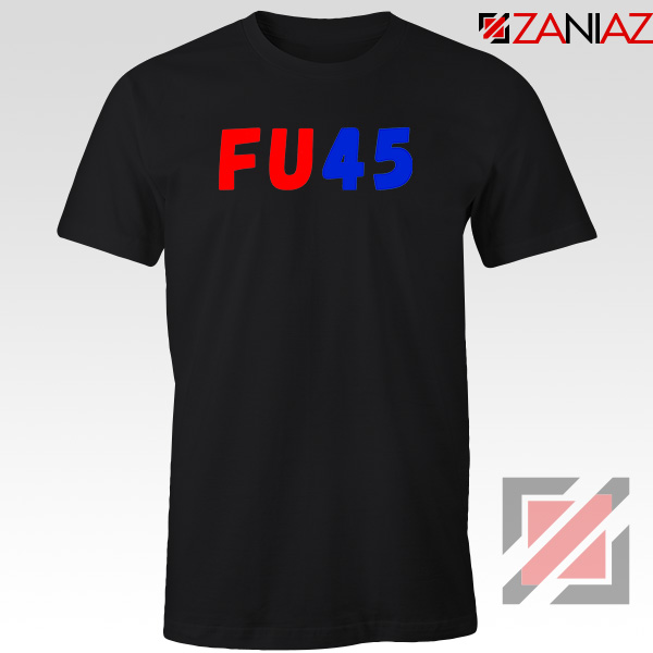 FU45 Anti Trump Black Tshirt