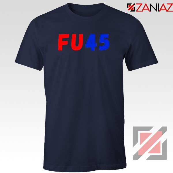 FU45 Anti Trump Navy Blue Tshirt