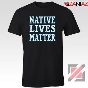 Native Lives Matter Tshirt