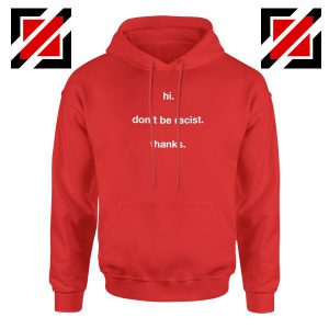 Dont Be Racist Red Hoodie
