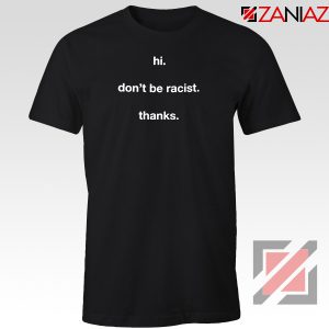 Dont Be Racist Tshirt