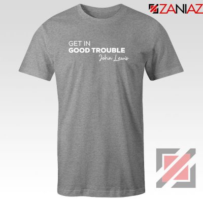 Get In Good Trouble Sport Grey Tshirt