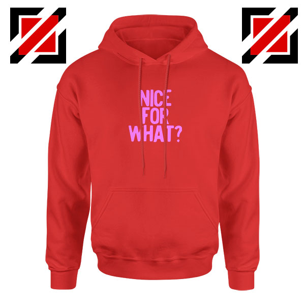 Nice for What Red Hoodie