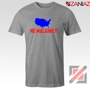 No Malarkey Joe Biden Sport Grey Tshirt