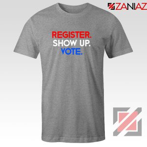 Register Show Up Vote Sport Grey Tshirt
