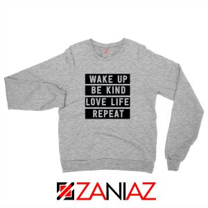 Wake Up Be Kind Love Life Repeat Sport Grey Sweatshirt