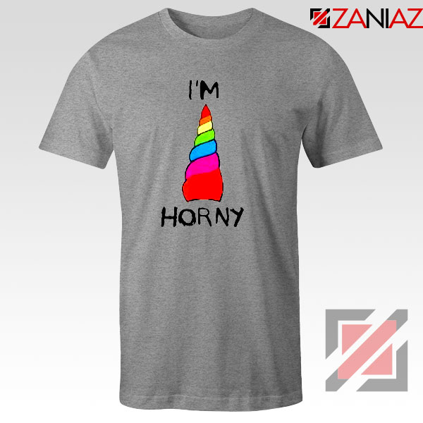 I am Horny Sport Grey Tshirt