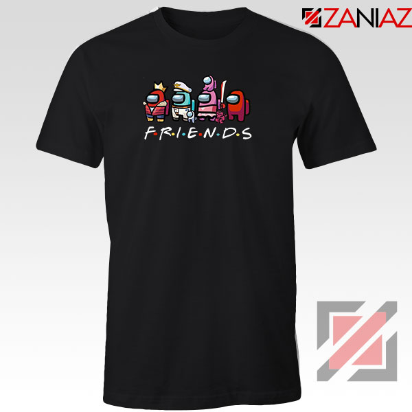 Among Friends Tshirt Tee S-3XL - ZANIAZ.COM