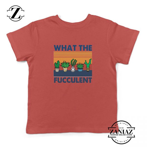 What The Fucculent Kids Red Tshirt