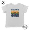 What The Fucculent Kids Tshirt