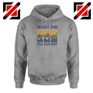 What The Fucculent Sport Grey Hoodie