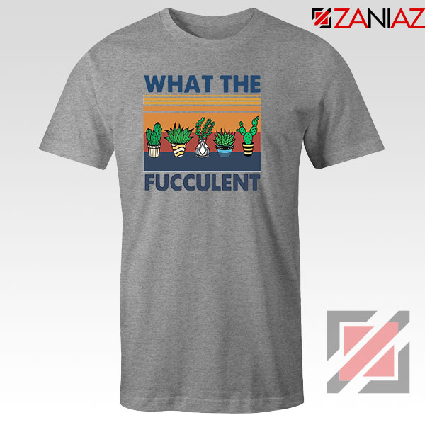 What The Fucculent Sport Grey Tshirt