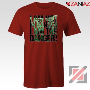 I Am The Danger Heisenberg Red Tshirt