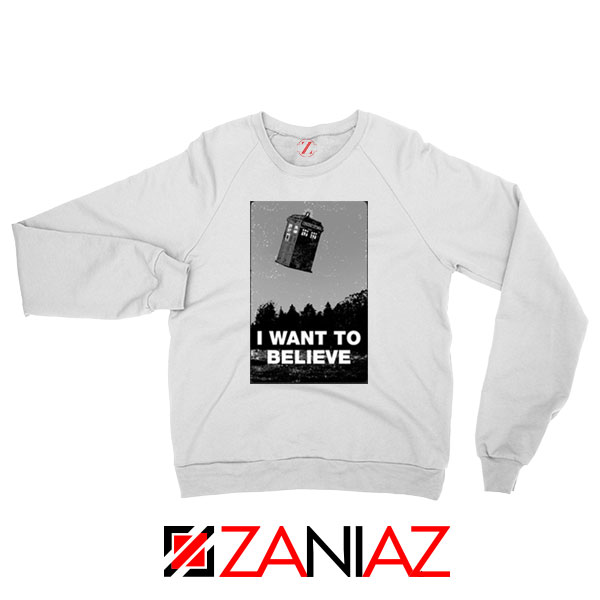 I Want To Believe Doctor Who White Sweatshirt