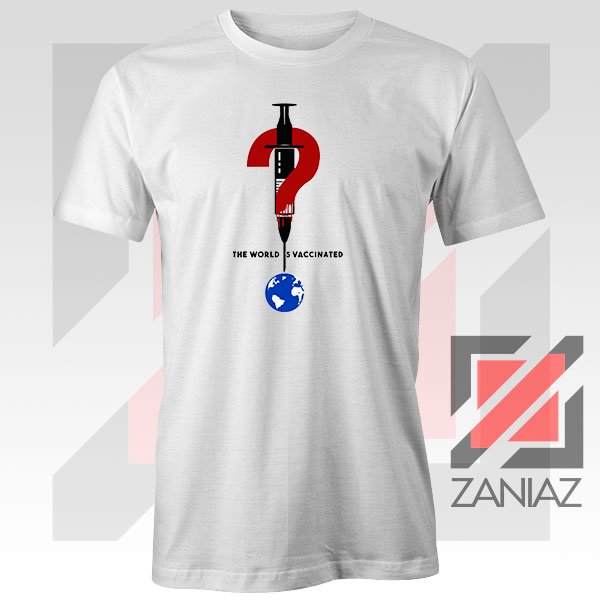 The World Is Vaccinated Covid T-Shirt – Bold Streetwear Message