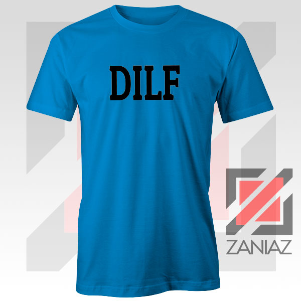 DILF Funny Father Day Graphic Blue Tee
