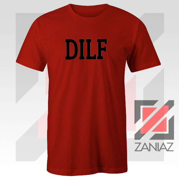 DILF Funny Father Day Graphic Red Tee