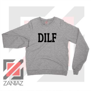 DILF Funny Father Day Graphic Sport Grey Sweatshirt