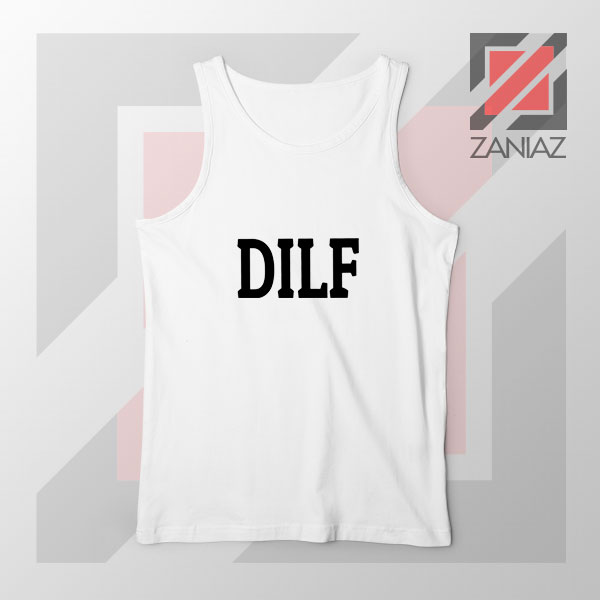 DILF Funny Father Day Graphic Tank Top
