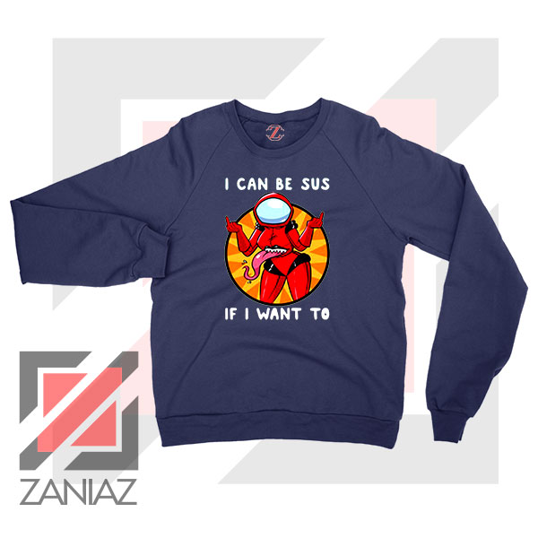 I Can Be SUS Funny Graphic Navy Blue Sweatshirt