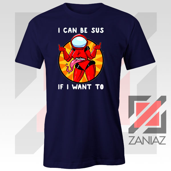I Can Be SUS Funny Graphic Navy Blue Tshirt