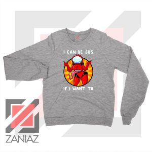 I Can Be SUS Funny Graphic Sport Grey Sweatshirt